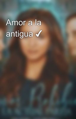 Amor a la antigua ✔