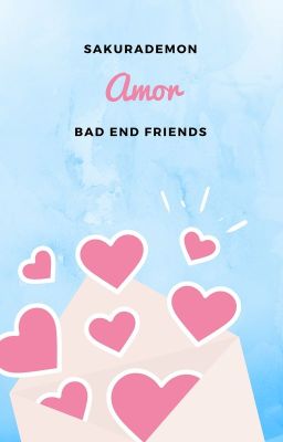 Amor ❥Bad End Friends