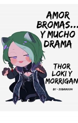 Amor, bromas... y mucho drama - Thor, Loki y Morrigan