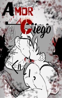 ''Amor Ciego''{GokuxVegeta}