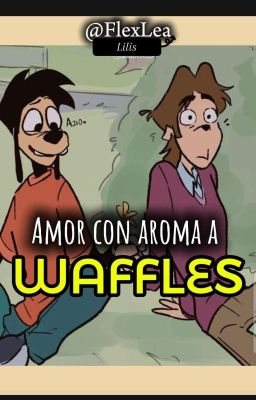 Amor con aroma a waffles[☆Maxley!]