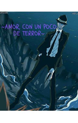 ~Amor, con un poco de terror~