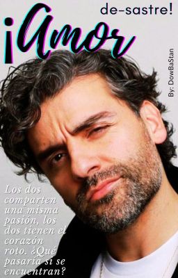 ¡Amor de-sastre! (Oscar Isaac y tú) [EN CURSO]