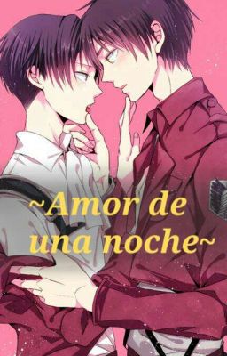 ~Amor de una noche~(Eren x Levi) LEMON