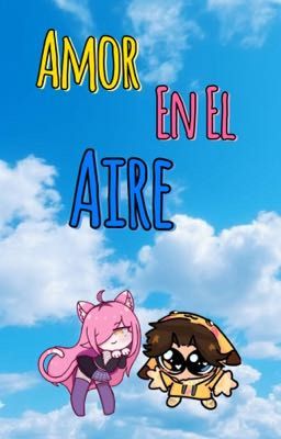 Amor En El Aire(NeneEfthy x SoarinngChu)