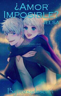 ¿Amor imposible?(Jelsa)