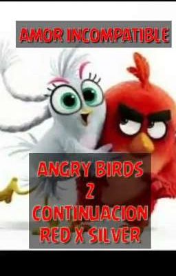 AMOR INCOMPATIBLE [❤️%?] ANGRY BIRDS 2 CONTINUACION {} FANFIC :3