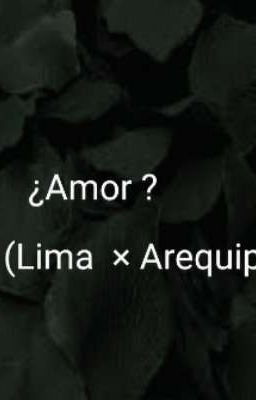 AMOR ??  ( lima × Arequipa) 