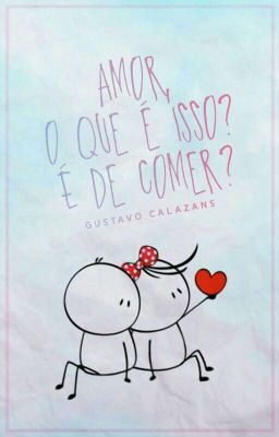 Amor, o que é isso? É de comer? | ✓