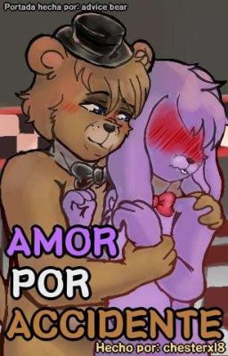 AMOR POR ACCIDENTE (Freddy Fazbear x Bonnie Fazbear)