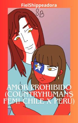 Amor Prohibido (Countryhumans - Fem! Chile x Perú)