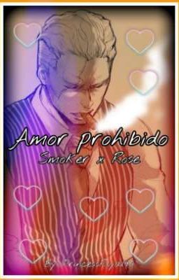 Amor prohibido (Smoker x Rose)