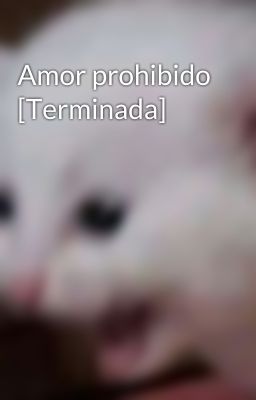 Amor prohibido [Terminada]