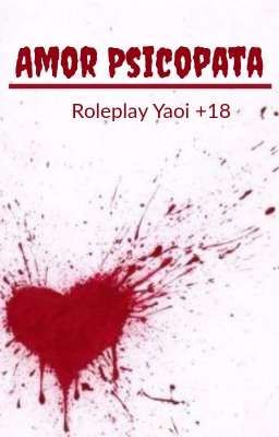 Amor Psicopata //Roleplay Yaoi +18//