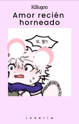 Amor recién horneado. | Killugon.