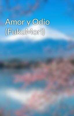 Amor y Odio (FukuMori)