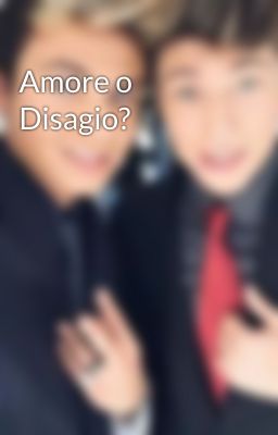 Amore o Disagio?