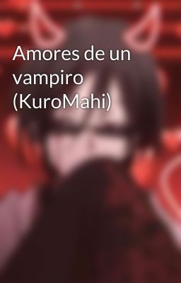 Amores de un vampiro (KuroMahi)