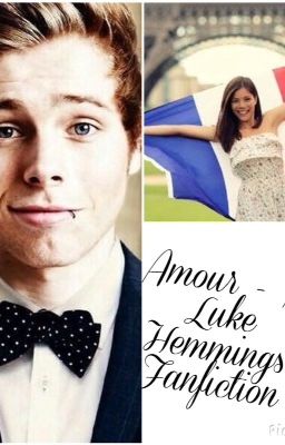 Amour - A Luke Hemmings Fanfiction