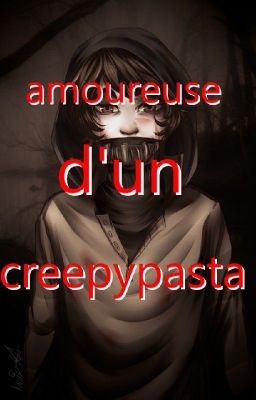 Amoureuse d'un Creepypasta