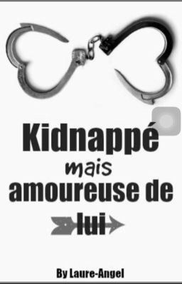 Amoureuse de mon kidnappeur... [EN PAUSE]