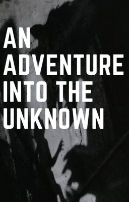 An adventure into the unknown