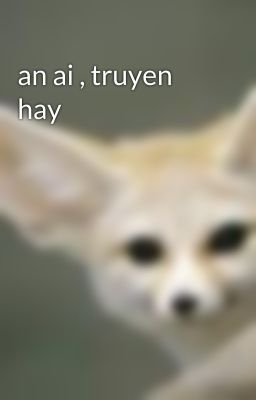 an ai , truyen hay