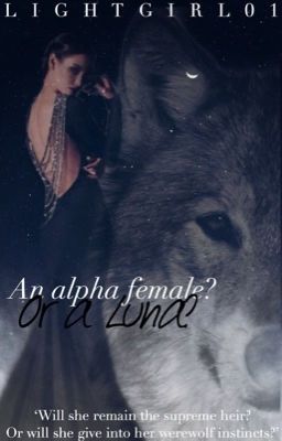 An alpha female? Or a Luna?