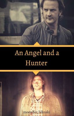 An Angel and A Hunter - Reverse!AU