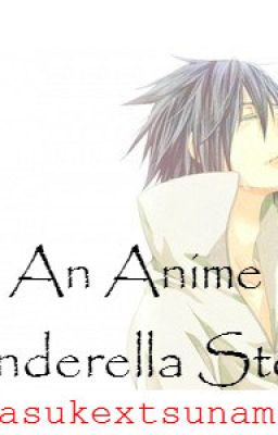 An Anime Cinderella Story (Sasuke Love Story)