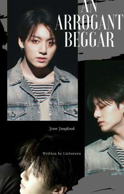 An Arrogant Beggar     //  Jungkook FF