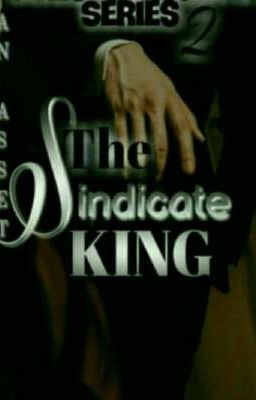 AN ASSET SERIES 2: The Syndicate King