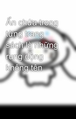 Ẩn chứa trong từng trang sách là những rung động không tên 