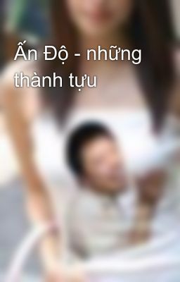 Ấn Độ - những thành tựu