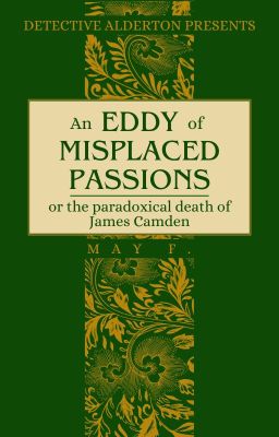 AN EDDY OF MISPLACED PASSIONS, or the paradoxical death of Mr. James Camden