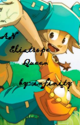 An eliatrope queen ( wakfu x reader) ( DISCONTINUED )