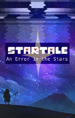 An Error in the Stars || Undertale AUs [Abandoned]