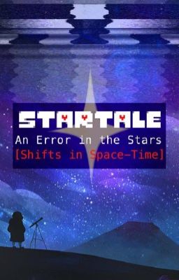 An Error in the Stars || Undertale AUs - Rewrite [Up For Adoption]