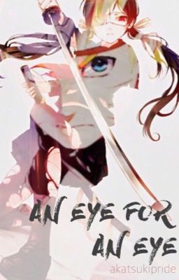 An Eye For An Eye | Naruto fanfiction [ON HOLD]