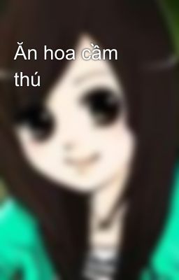 Ăn hoa cầm thú