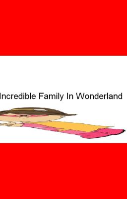 An Incredible Family In Wonderland