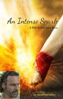 An Intense Spark (A Rick Grimes Love Story)