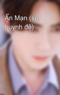 Ẩn Mạn (sp, huynh đệ)