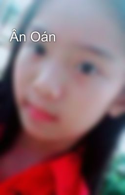 Ân Oán 💔