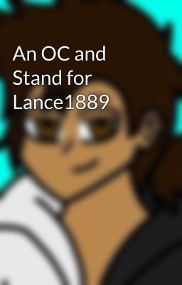 An OC and Stand for Lance1889