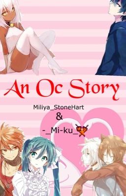 An Oc Story (collab with -_Mi-ku_-) (COMPLETED)