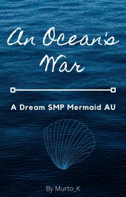 An Ocean's War (Dream SMP Mermaid AU)