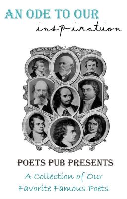 An Ode to Our Inspiration - A Collection of Our Favorite Famous Poets