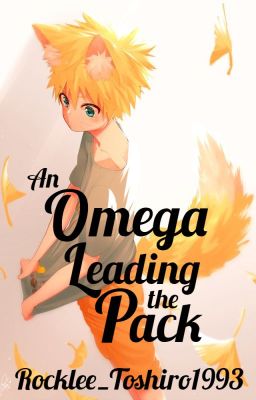 An Omega Leading the Pack ||Yaoi - Werefox||