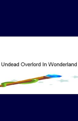 An Undead Overlord In Wonderland